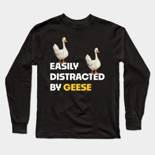 Easily Distracted By Geese Long Sleeve T-Shirt